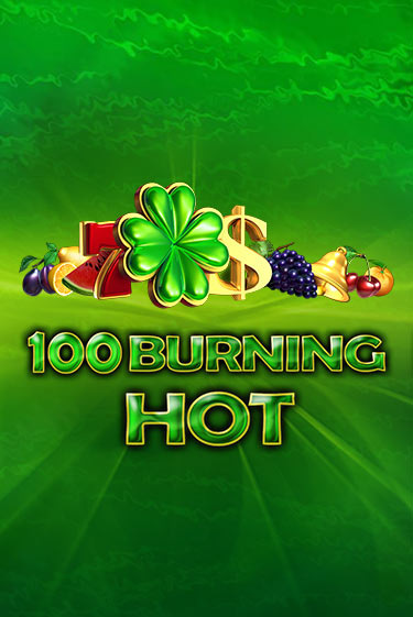 100 Burning Hot - играть онлайн | Казино Рояль - без регистрации