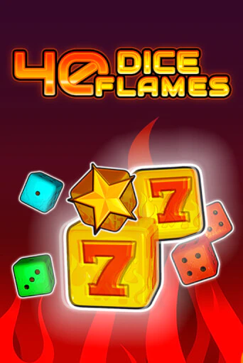 40 Dice Flames   - играть онлайн | Казино Рояль - без регистрации