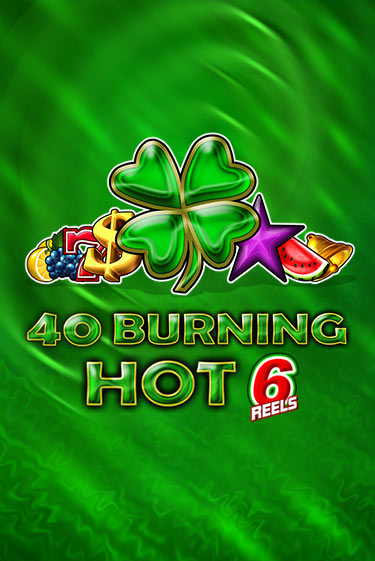 40 Burning Hot 6 Reels - играть онлайн | Казино Рояль - без регистрации