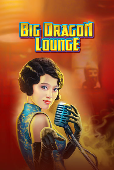 Big Dragon Lounge - играть онлайн | Казино Рояль - без регистрации
