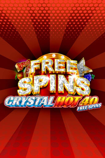Crystal Hot 40 Free Spins - играть онлайн | Казино Рояль - без регистрации