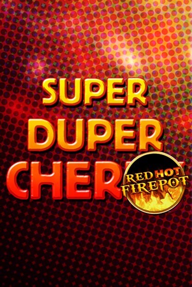 Super Duper Cherry Red Hot Firepot - играть онлайн | Казино Рояль - без регистрации